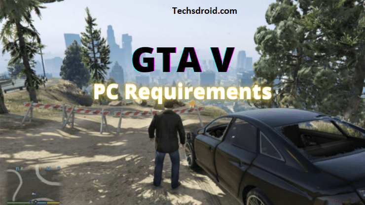 Gta V System Requirements - Can Your Pc Run It